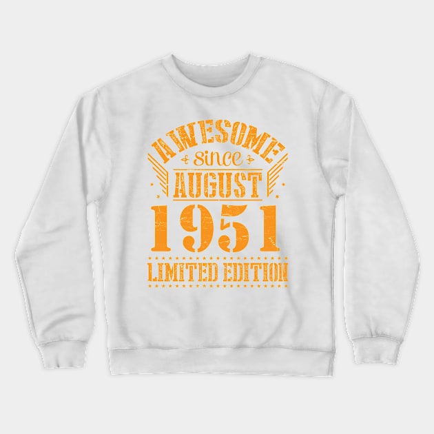 Awesome Since August 1951 Limited Edition Happy Birthday 69 Years Old To Me And You Papa Dad Son Crewneck Sweatshirt by Cowan79